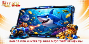 bắn cá fish hunter mu88