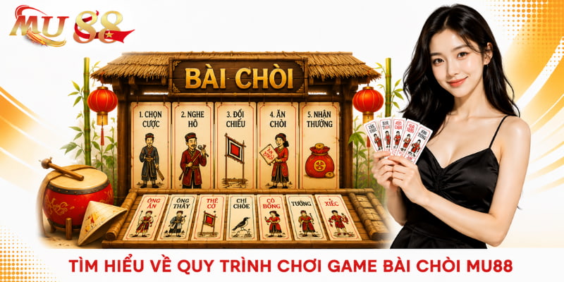 quy trình chơi bài chòi mu88