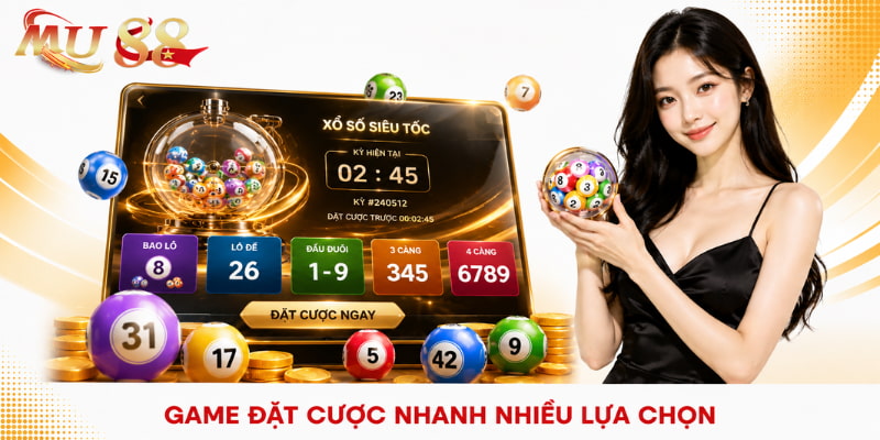 xổ số siêu tốc mu88 đa dạng dạng cược